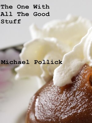 cover image of The One With All the Good Stuff (Stowbilly Chronicles, Makebelieve Ballroom, StoryHouse Essays collection)